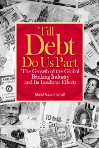 Till Debt Do Us Part: The Growth of the Global Banking Industry and Its Insidious Effect